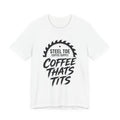 Coffee That's Tits Tee